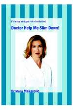 Doctor Help Me Slim Down!