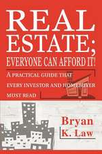 Real Estate; Everyone Can Afford It!