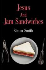 Jesus and Jam Sandwiches