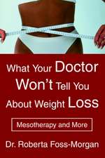 What Your Doctor Won't Tell You about Weight Loss