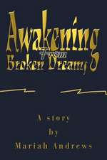 Awakening from Broken Dreams