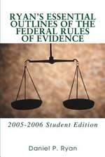 Ryan's Essential Outlines of the Federal Rules of Evidence