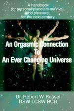 An Orgasmic Connection to an Ever Changing Universe