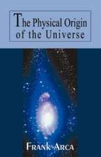 The Physical Origin of the Universe