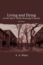 Living and Dying in the Ida B. Wells Housing Projects