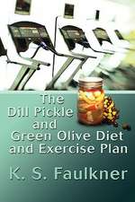 The Dill Pickle and Green Olive Diet and Exercise Plan