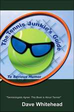 The Tennis Junkie's Guide (to Serious Humor)