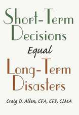 Short-Term Decisions Equal Long-Term Disasters