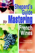 Shepard's Guide to Mastering French Wines