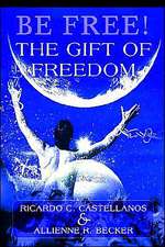 Be Free! the Gift of Freedom