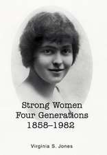 Strong Women Four Generations 1858-1982