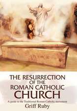 The Resurrection of the Roman Catholic Church