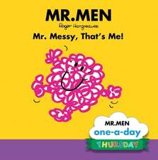 Thursday: Mr. Messy, That's Me!