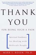 Thank You for Being Such a Pain: Spiritual Guidance for Dealing with Difficult People