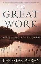 The Great Work: Our Way Into the Future