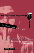 We Got the Neutron Bomb: The Untold Story of L.A. Punk