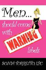 Men Should Come with Warning Labels