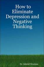 How to Eliminate Depression and Negative Thinking