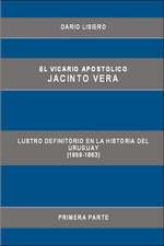 El Vicario Apostolico Jacinto Vera, Lustro Definitorio En La Historia del Uruguay (1859-1863), Primera Parte