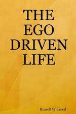 The Ego Driven Life