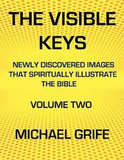 The Visible Keys: Newly Discovered Images That Spiritually Illustrate the Bible, Volume Two