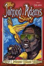 The Johnny Adams Story, New Orleans Famous Blues Legend