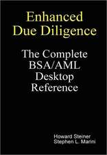 Enhanced Due Diligence - The Complete BSA/AML Desktop Reference