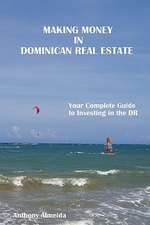 Making Money in Dominican Republic Real Estate: Your Complete Guide to Investing in the Dr