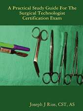 The Practical Study Guide For The Surgical Technologist Certification Exam