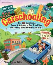 Carschooling: Over 350 Entertaining Games & Activities to Turn Travel Time Into Learning Time - For Kids Ages 4 to 17