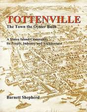 Tottenville: A Staten Island Community, Its People, Industry and Architecture