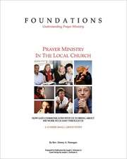 Foundations - Understanding Prayer Ministry: Prayer Ministry in the Local Church