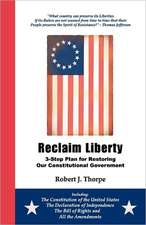 Reclaim Liberty: 3-Step Plan for Restoring Our Constitutional Government