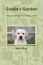 Goldie's Garden: A Dog's Tale of Hurricanes, Heroism, and War