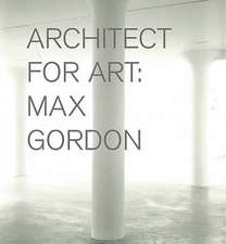 Max Gordon: Architect for Art