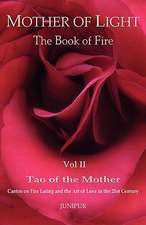 Mother of Light: Cantos on Fire Eating and the Art of Love in the 21st Century