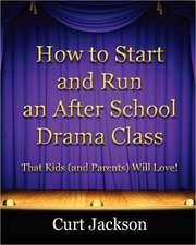 How to Start and Run an After School Drama Class