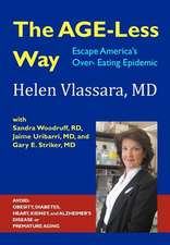 The Age-Less Way How to Escape America's Over-Eating Epidemic