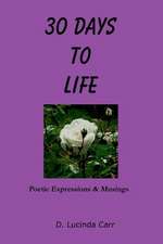 30 Days to Life: Poetic Expressions & Musings