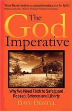 The God Imperative: Why We Need Faith to Safeguard Reason, Science and Liberty