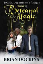 Betrayal of Magic: Department of Magic Book 1