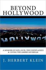 Beyond Hollywood: A Memoir of Fate, Luck, the Unexplained, and Living the American Dream