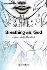 Breathing with God: A Journey Into the Magnificent