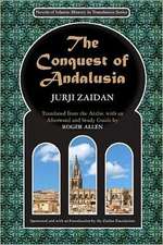 The Conquest of Andalusia: A Historical Novel Describing the History of Spain and Its Circumstances Before the Muslim Conquest, the Conquest Itse