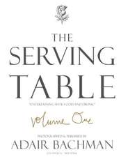 The Serving Table V.1: Entertaining with Food & Drink