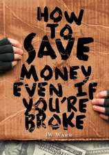 How to Save Money Even If You're Broke: Financial Common Sense