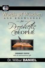 Words of Wisdom and Knowledge for Prophetic People