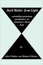 Dark Matter from Light: extending quantum mechanics to Newton's First Law