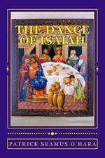 The Dance of Isaiah: A Catholic Refutation of the Errors of Calvinism Regarding the Covenant of God