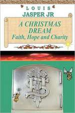 A Christmas Dream Faith, Hope and Charity: A Little Horse with a Big Heart